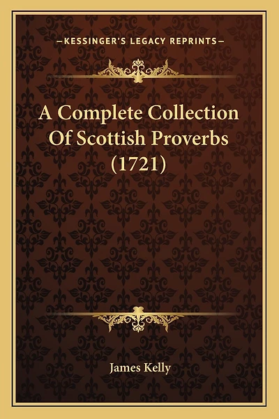 A Complete Collection Of Scottish Proverbs (1721)