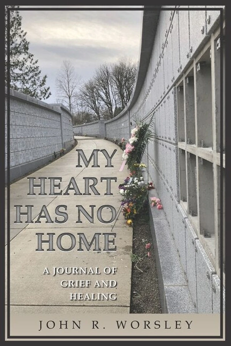 My Heart Has No Home: A Journal of Grief and Healing