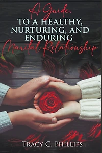 A Guide To Cultivating A Healthy, Nurturing And Enduring Marital Relationship