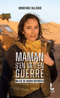 Maman s'en va-t-en guerre: ma vie de grand reporter
