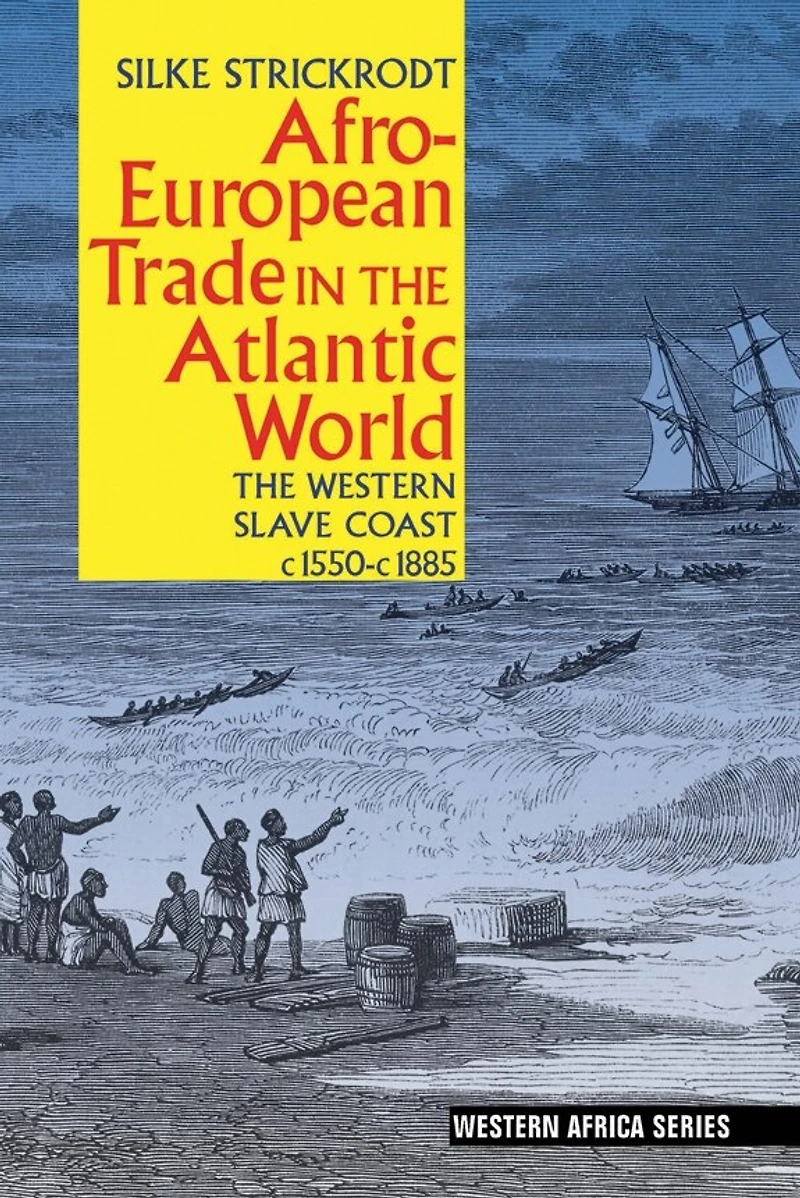 Afro-European Trade The Atlantic World: Western Slave Coast, c. 1550- 1885