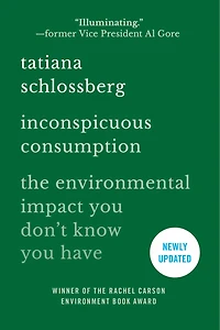 Inconspicuous Consumption: The Environmental Impact You Don't Know Have