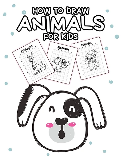 How To Draw Animals For Kids: Ages 4-10 In Simple Steps Learn To Draw Step By Step
