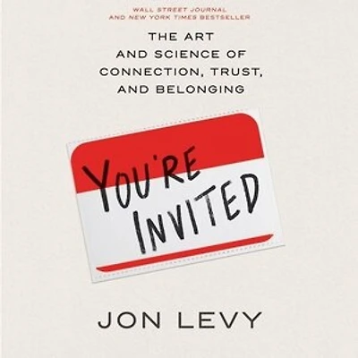 You're Invited: The Art and Science of Connection, Trust, Belonging