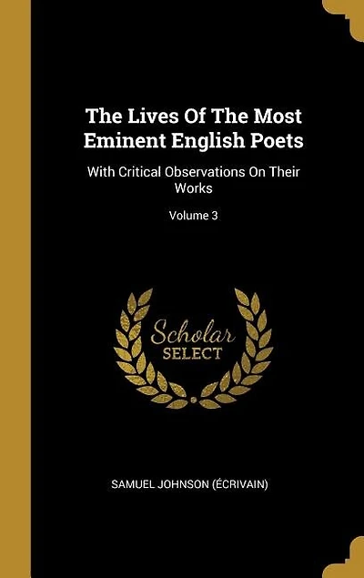 The Lives Of The Most Eminent English Poets: With Critical Observations On Their Works; Volume 3
