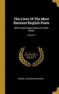 The Lives Of The Most Eminent English Poets: With Critical Observations On Their Works; Volume 3