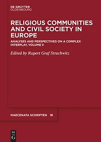 Religious Communities and Civil Society in Europe: Analyses and Perspectives on a Complex Interplay, Volume II