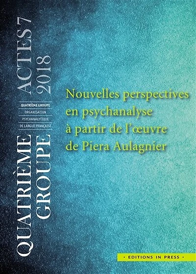Nouvelles perspectives en psychanalyse à partir de l'oeuvre Piera Aulagnier