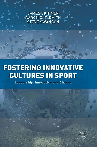 Fostering Innovative Cultures Sport: Leadership, Innovation and Change