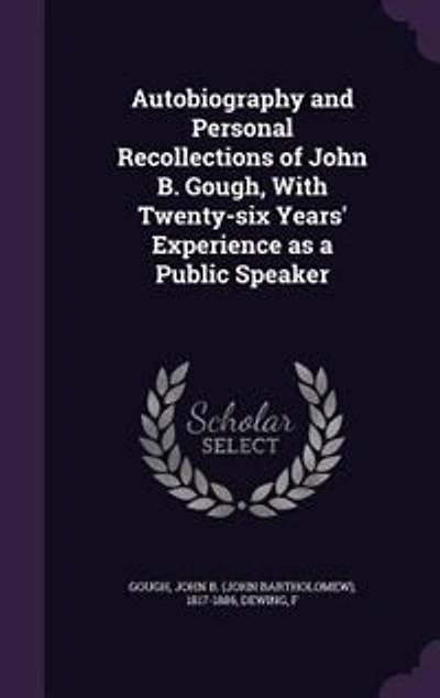 Autobiography and Personal Recollections of John B. Gough