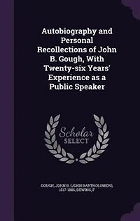 Autobiography and Personal Recollections of John B. Gough