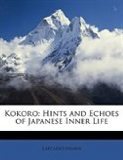 Kokoro: Hints And Echoes Of Japanese Inner Life