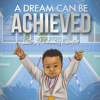 A DREAM CAN BE ACHIEVED: LUXTON, A SWIMMING CHAMPION