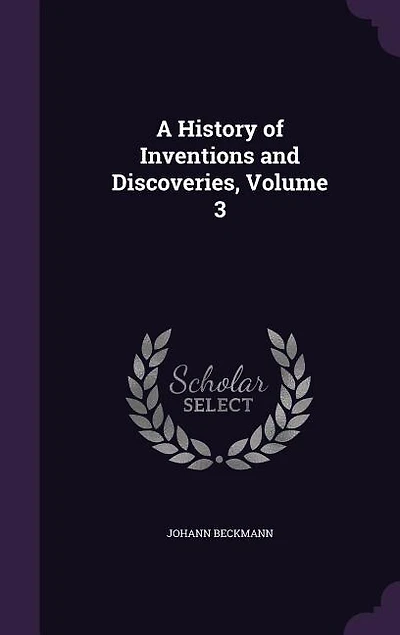 A History of Inventions and Discoveries, Volume 3
