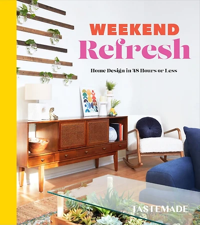 Weekend Refresh: Home Design 48 Hours or Less: An Interior Book
