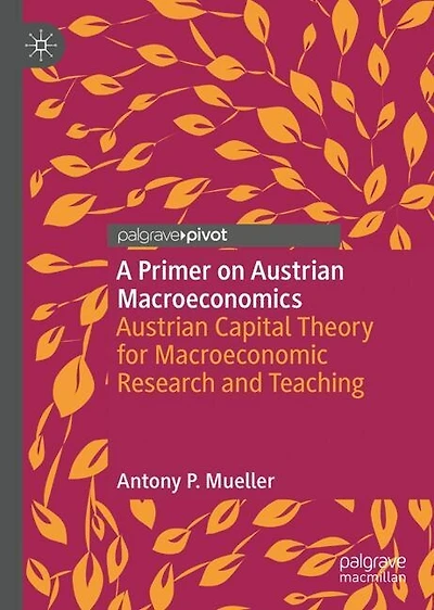 A Primer on Austrian Macroeconomics: Capital Theory for Macroeconomic Research and Teaching