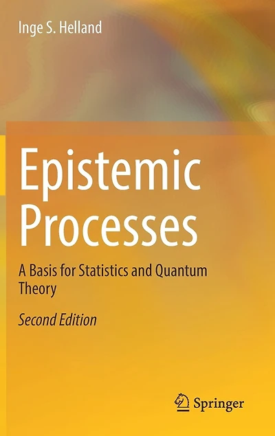 Epistemic Processes: A Basis For Statistics And Quantum Theory