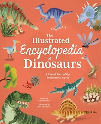 ILLU ENCY OF DINOSAURS: A Visual Tour of the Prehistoric World