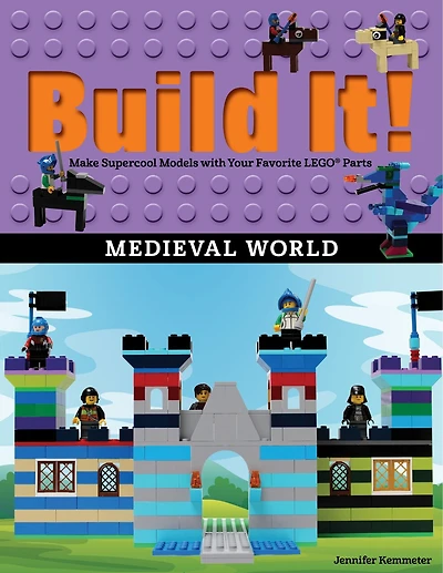 Build It! Medieval World: Make Supercool Models With Your Favorite Lego® Parts