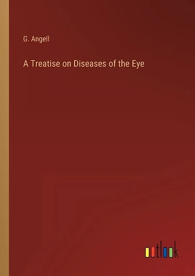 A Treatise on Diseases of the Eye