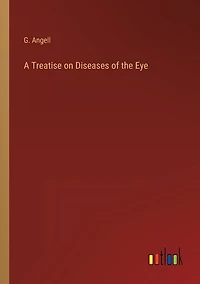 A Treatise on Diseases of the Eye
