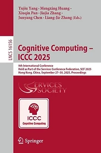 Cognitive Computing - ICCC 2025: 9th International Conference, Held as Part of the Services Conference Federation, SCF 2025, Hong Kong, China, September 27-30, Proceedings