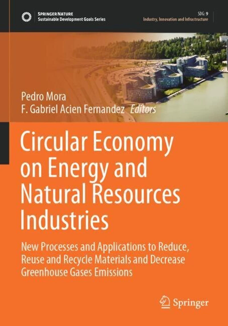 Circular Economy on Energy and Natural Resources Industries: New Processes and Applications to Reduce, Reuse and Recycle Materials and Decrease Greenhouse Gases Emissions