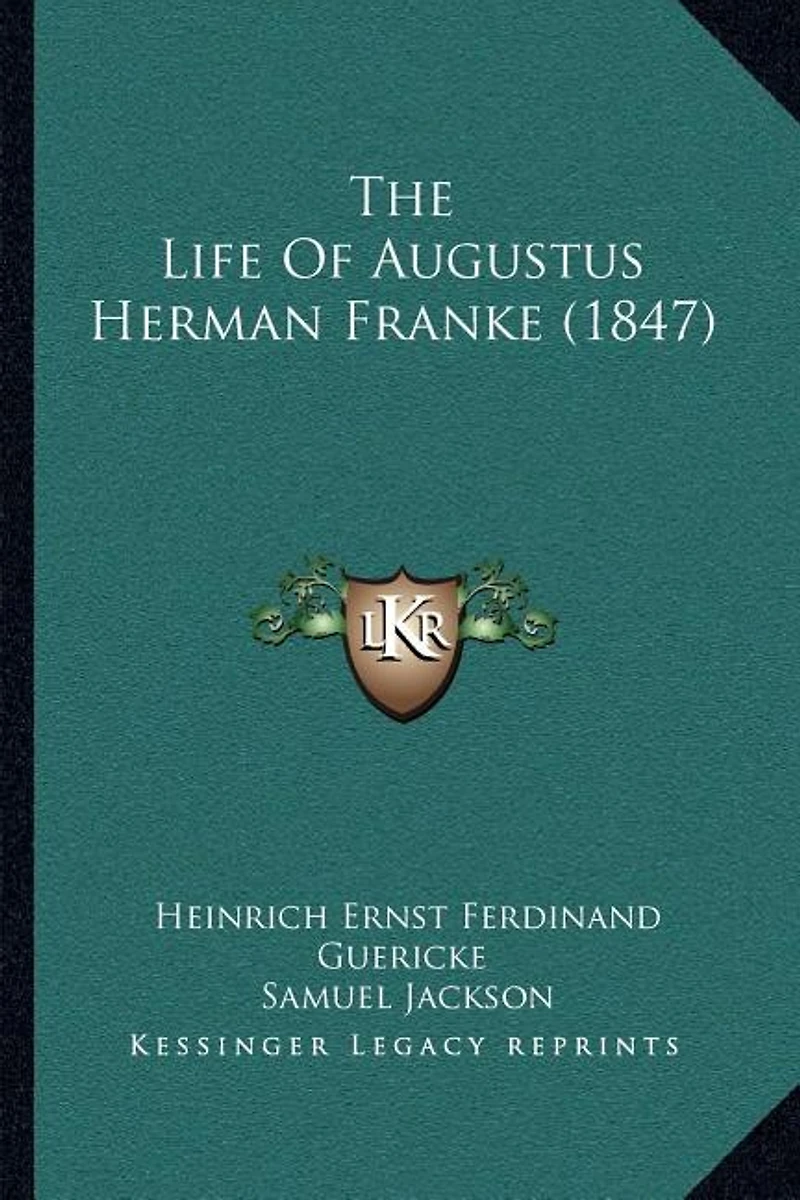 The Life Of Augustus Herman Franke (1847)