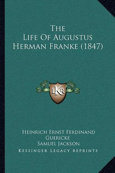 The Life Of Augustus Herman Franke (1847)