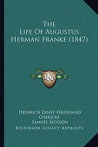 The Life Of Augustus Herman Franke (1847)