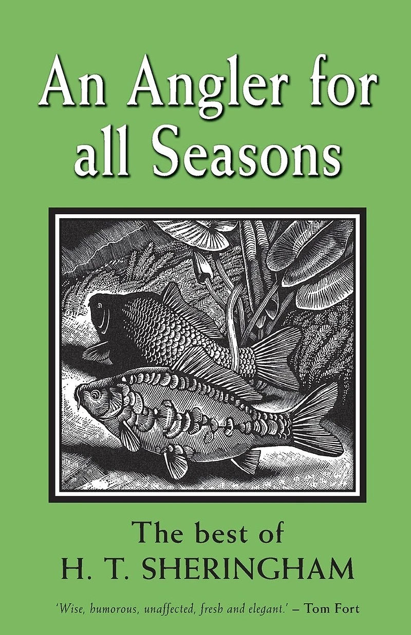 An Angler for All Seasons: The Best of H.T. Sheringham