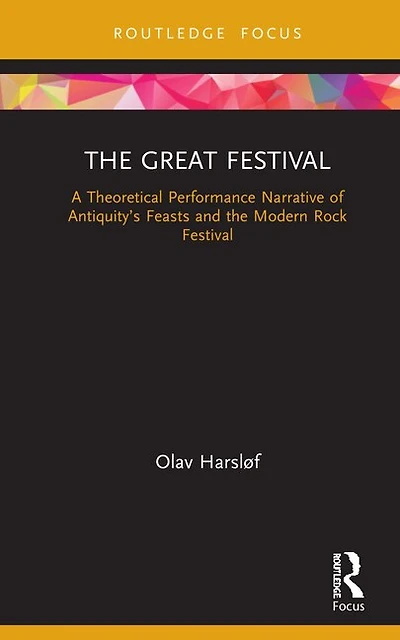 the Great Festival: A Theoretical Performance Narrative of Antiquity's Feasts and Modern Rock Festival