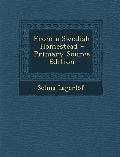 From a Swedish Homestead - Primary Source Edition