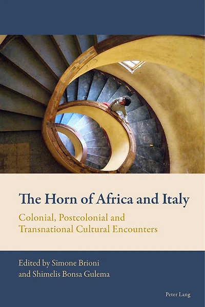 The Horn of Africa and Italy: Colonial, Postcolonial Transnational Cultural Encounters