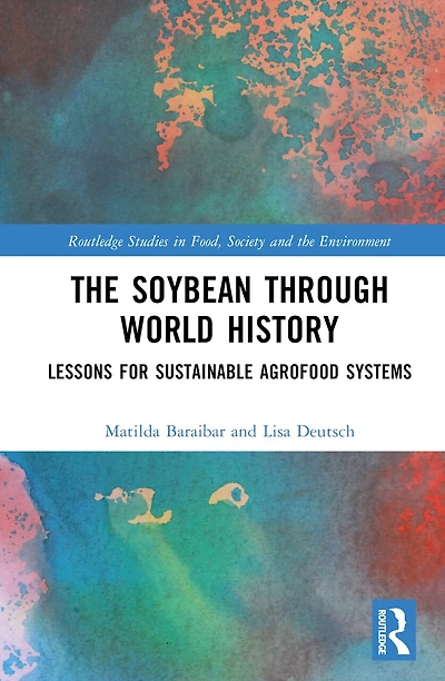 The Soybean Through World History: Lessons for Sustainable Agrofood Systems