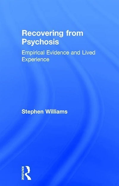 Recovering from Psychosis: Empirical Evidence and Lived Experience