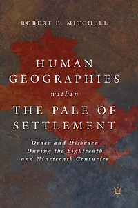 Human Geographies Within The Pale Of Settlement: Order And Disorder During Eighteenth Nineteenth Centuries