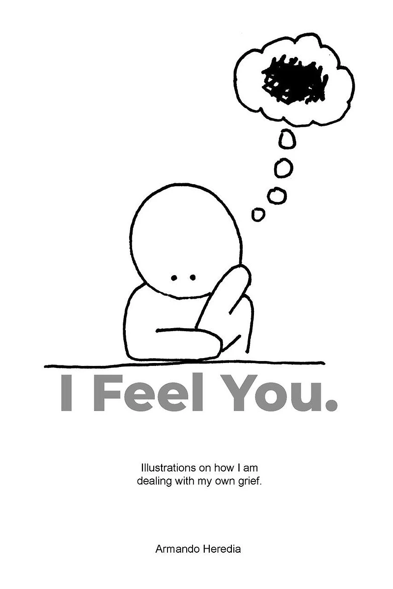 I Feel You: Illustrations on how I am dealing with my own grief.