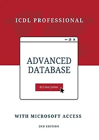 Advanced Database with Microsoft Access: ICDL Professional