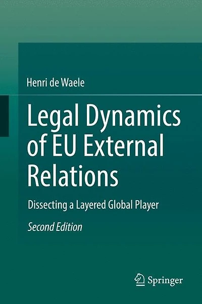 Legal Dynamics of EU External Relations: Dissecting a Layered Global Player