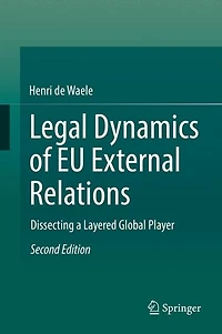 Legal Dynamics of EU External Relations: Dissecting a Layered Global Player