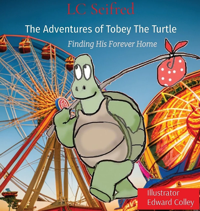 The Adventures of Tobey The Turtle: Finding His Forever Home
