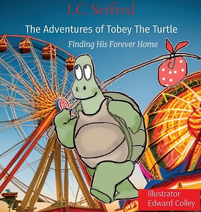 The Adventures of Tobey The Turtle: Finding His Forever Home
