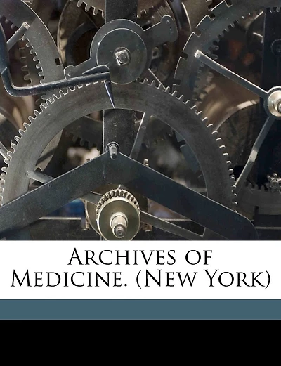 Archives of Medicine. (New York) 1884; Volume 08