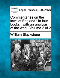 Commentaries on the laws of England: in four books: with an analysis of the work. Volume 2 of 2
