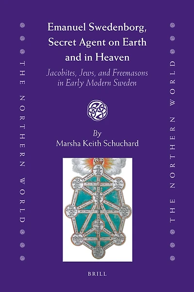 Emanuel Swedenborg, Secret Agent on Earth and in Heaven: Jacobites, Jews and Freemasons in Early Modern Sweden