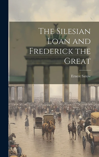 The Silesian Loan and Frederick the Great