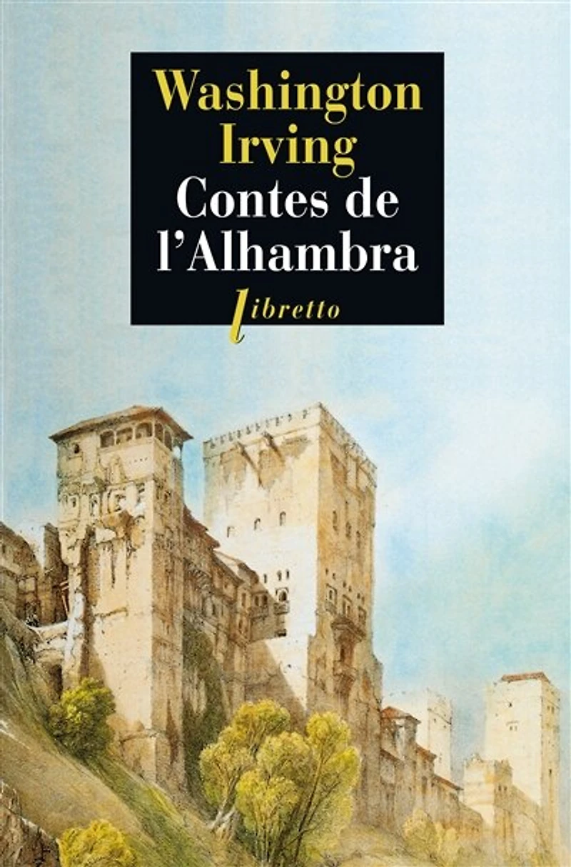 Contes de l'Alhambra: esquisses et légendes inspirées par les Maures Espagnols