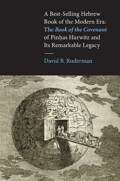 A Best-Selling Hebrew Book of the Modern Era: The Book of the Covenant  of Pinhas Hurwitz and Its Remarkable Legacy