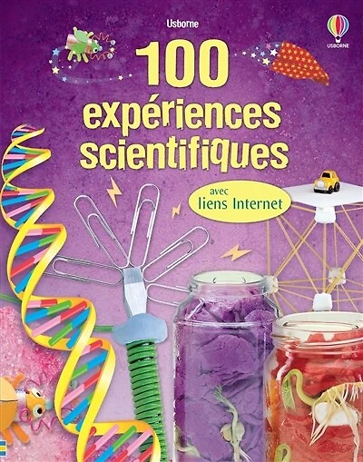 100 expériences scientifiques: avec liens Internet